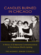 Candles Burned in Chicago: A History of 53 Memorial Commemorations of the Warsaw Ghetto Uprising - Midwest Jewish Council