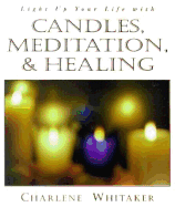 Candles, Meditation and Healing - Whitaker, Charlene
