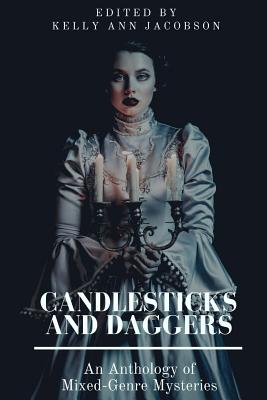 Candlesticks and Daggers: An Anthology of Mixed-Genre Mysteries - Jacobson, Kelly Ann