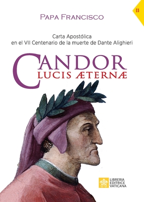 Candor Lucis aeternae: Carta Apost?lica en el VII Centenario de la muerte de Dante Alighieri - Papa Francisco - Jorge Mario Bergoglio