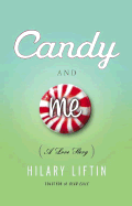 Candy and Me: A Girl's Tale of Life, Love, and Sugar