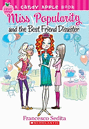 Candy Apple #30: Miss Popularity and the Best Friend Disaster