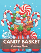 Candy Basket Coloring Book: 100+ High-Quality and Unique Colouring Pages