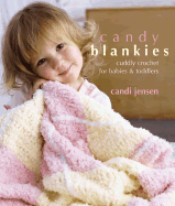 Candy Blankies: Unique Crochet for Babies & Toddlers - Jensen, Candi