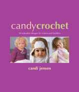 Candy Crochet: 50 Adorable Designs for Infants & Toddlers