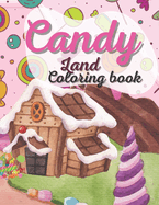 Candy Land coloring book for kids: This Amazing Candy land Coloring Book For Kids And Adults Relaxation And Stress Relief, 30+ Illustration, Beautiful Interior, Book For Kids Ages 4-18