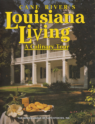 Cane River's Louisiana Living: A Culinary Tour - Service League of Natchitoches (Compiled by)