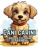Cani Carini Libro da Colorare: 50 Adorabili Cartoni Animati di Cani e Cuccioli da Colorare per Bambini