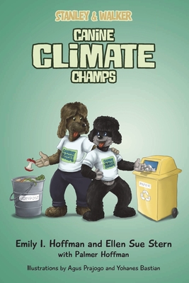 Canine Climate Champs: Stanley & Walker - Hoffman, Emily I, and Stern, Ellen Sue