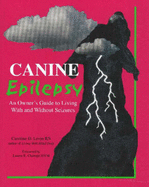 Canine Epilepsy: An Owner's Guide to Living with and without Seizures - Levin, Caroline D., RN