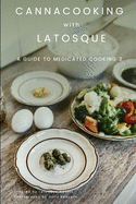 Canna Cooking with LaTosque: : A Guide to Medicated Cooking Volume 2