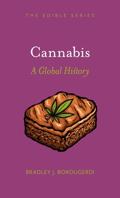 Cannabis: A Global History - Borougerdi, Bradley J.