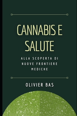 Cannabis e Salute: Alla scoperta di nuove frontiere mediche - Bas, Olivier