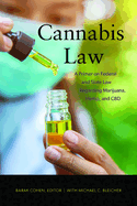 Cannabis Law: A Primer on Federal and State Law Regarding Marijuana, Hemp, and CBD