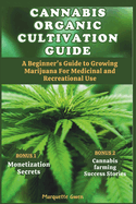 Cannabis Organic Cultivation Guide: Beginner's Guide to Growing Marijuana for Medicinal and Recreational Use