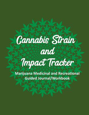 Cannabis Strain and Impact Tracker: Marijuana Medicinal and Recreational Guided Journal/Workbook, dark green with circle - Goulet, L S, and Lsgw