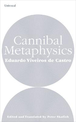 Cannibal Metaphysics - Viveiros De Castro, Eduardo, and Skafish, Peter (Editor)