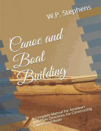 Canoe and Boat Building: A Complete Manual for Amateurs with Plain Directions for Constructing Canoes and Boats