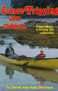 Canoe Tripping with Children: Unique Advice to Keeping Kids Comfortable