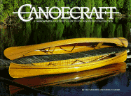 Canoecraft: A Harrowsmith Illustrated Guide to Fine Woodstrip Construction - Moores, Ted, and Mohr, Merilyn