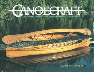 Canoecraft: An Illustrated Guide to Fine Woodstrip Construction - Moores, Ted