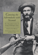 Canoeing the Adirondacks with Nessmuk: The Adirondack Letters of George Washington Sears