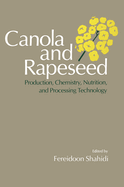 Canola and Rapeseed: Production, Chemistry, Nutrition and Processing Technology