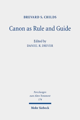 Canon as Rule and Guide: Collected Essays - Childs, Brevard S., and Driver, Daniel R. (Editor)