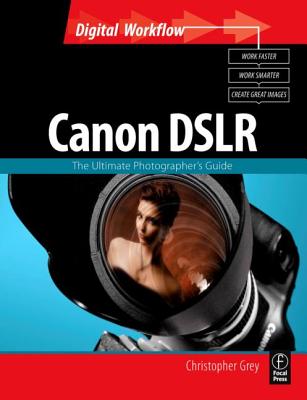Canon Dslr: The Ultimate Photographer's Guide - Grey, Christopher