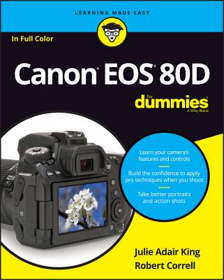 Canon EOS 80D For Dummies - King, Julie Adair, and Correll, Robert