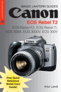 Canon EOS Rebel T2: EOS Rebel K2, EOS Rebel Ti, EOS 300x, EOS 3000v, EOS 300v