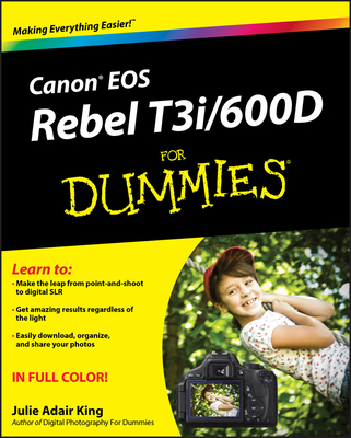 Canon EOS Rebel T3i / 600D For Dummies - King, Julie Adair