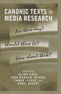 Canonic Texts in Media Research: Are There Any Should There Be How about These