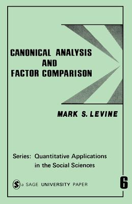 Canonical Analysis and Factor Comparison - Levine, Mark S (Editor)
