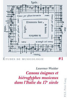 Canons nigmes Et Hiroglyphes Musicaux Dans l'Italie Du 17e Sicle - Vanhulst, Henri (Editor), and Wuidar, Laurence