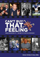Can't Buy That Feeling: Inside Leicester City - The Best of The Fox Interviews