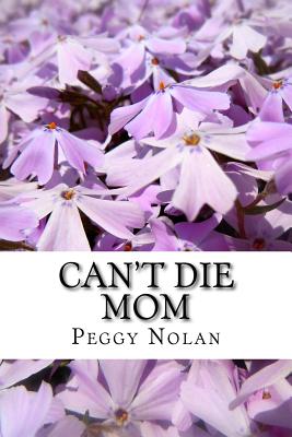 Can't Die Mom - Nolan, Peggy