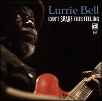 Can't Shake This Feeling - Lurrie Bell