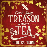 Can't Spell Treason Without Tea: A heart-warming cosy fantasy and an instant Sunday Times bestseller