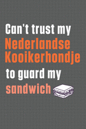 Can't trust my Nederlandse Kooikerhondje to guard my sandwich: For Nederlandse Kooikerhondje Dog Breed Fans