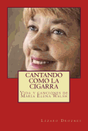 Cantando Como La Cigarra: Vida y Canciones de Maria Elena Walsh