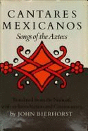 Cantares Mexicanos: Songs of the Aztecs - Bierhorst, John (Translated by)