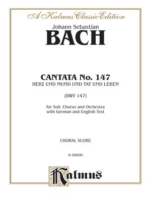 Cantata No. 147 -- Herz Und Mund Und Tat Und Leben: Satb with Satb Soli (German, English Language Edition) - Bach, Johann Sebastian (Composer)