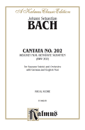 Cantata No. 202 -- Weichet Nur, Betrubte Schatten: Soprano Solo (Cembalo & Orch.) (German, English Language Edition)