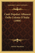 Canti Popolari Albanesi Delle Colonie D'Italia (1908)