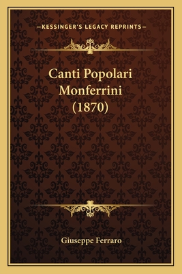 Canti Popolari Monferrini (1870) - Ferraro, Giuseppe, S.J