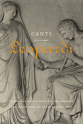 Canti - Leopardi, Giacomo, Professor, and Galassi, Jonathan (Translated by)