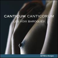 Canticum Canticorum - Les Voix Baroques