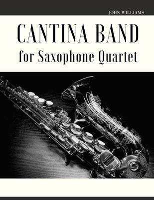 Cantina Band for Saxophone Quartet - Muolo, Giordano (Editor), and Williams, John