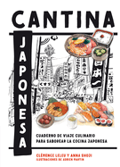 Cantina Japonesa: Cuaderno de Viaje Culinario Para Saborear La Cocina Japonesa